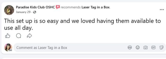 "This Laser Tag setup is so easy. We love having the laser taggers available to use all day" Paradis Kids Club OSHC